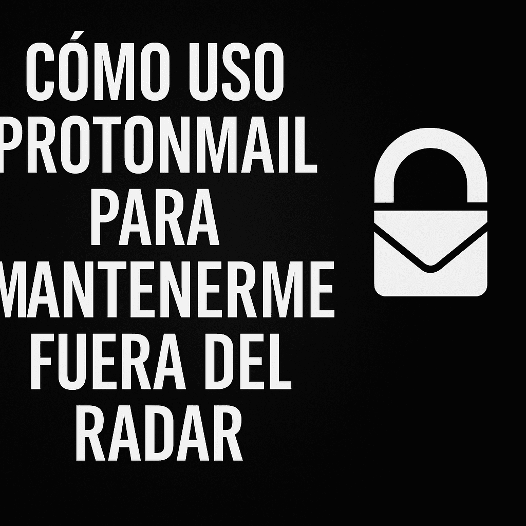 A graphic design image features a promotional message in Spanish: "Cómo uso ProtonMail para permanecer fuera del radar," displayed in bold white letters on a dark background. A stylized ProtonMail logo and a figure wearing a hoodie evoke themes of privacy and anonymity.