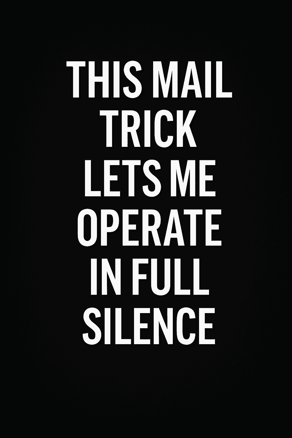A digital graphic design image features a bold statement: "This Mail Trick Lets Me Operate in Full Silence" in white capital letters on a black background. A minimalistic envelope icon with a silenced face mask subtly symbolizes privacy and secrecy.