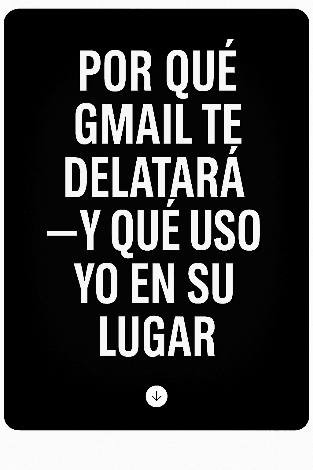 Imagen promocional en blanco y negro con el texto "Por qué Gmail te delatará — y qué uso en su lugar", acompañada de un ícono minimalista de un candado, simbolizando privacidad y seguridad digital.